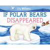 If Polar Bears Disappeared - Hardcover