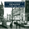 Historic Photos of Denver in the 50s, 60s, and 70s - Hardcover