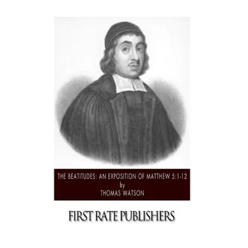 The Beatitudes: An Exposition of Matthew 5:1-12 - Paperback