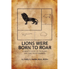 Lions Were Born to Roar - Paperback