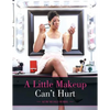 A Little Makeup Can't Hurt - Paperback