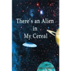 There's an Alien in My Cereal - Paperback