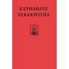 Katharine Tekakwitha: The Lily of the Mohawks - Paperback