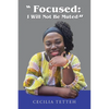 "Focused: I Will Not Be Muted" - Paperback