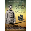 A World War I Soldier and His Camera: Army 19th Engineers Seen Through Pvt. Emil Rezek's Camera And His Duty With The 14-Inch Naval Railway Gun - Paperback