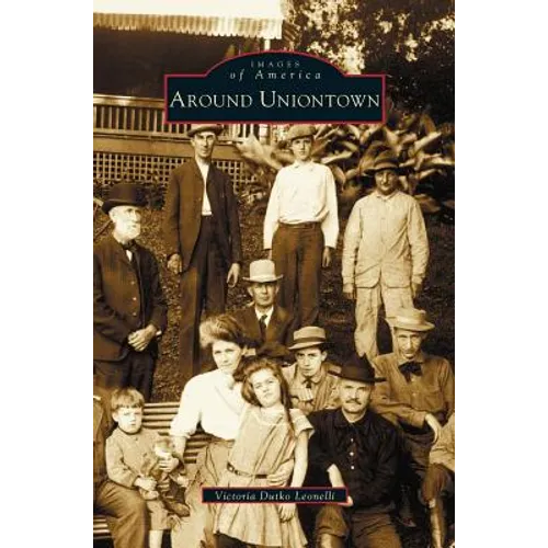 Around Uniontown - Hardcover