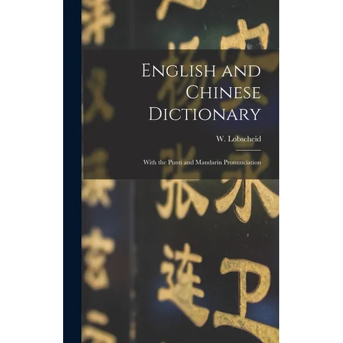 English and Chinese Dictionary: With the Punti and Mandarin Pronunciation - Hardcover