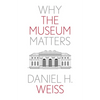 Why the Museum Matters - Paperback