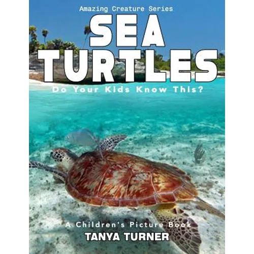 SEA TURTLES Do Your Kids Know This?: A Children's Picture Book - Paperback