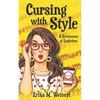 Cursing with Style: A Dicktionary of Expletives - Paperback