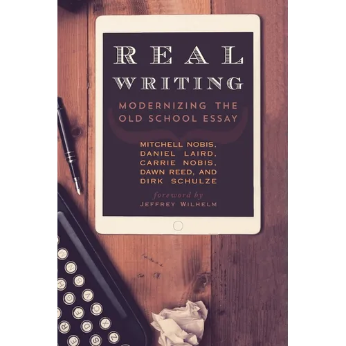 Real Writing: Modernizing the Old School Essay - Paperback