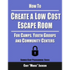 How to Create a Low Cost Escape Room: For Camps, Youth Groups and Community Centers - Paperback