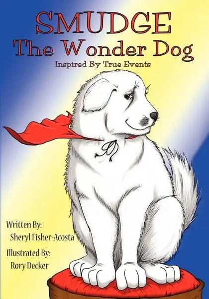 Smudge the Wonder Dog: Inspired by True Events - Paperback