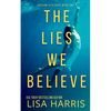 The Lies We Believe: A gripping psychological thriller - Paperback