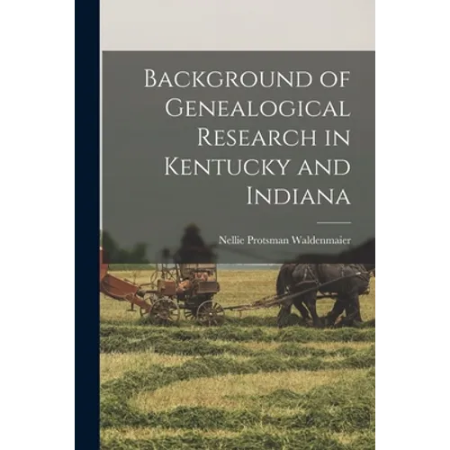 Background of Genealogical Research in Kentucky and Indiana - Paperback