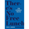 There's No Free Lunch: 250 Economic Truths - Hardcover