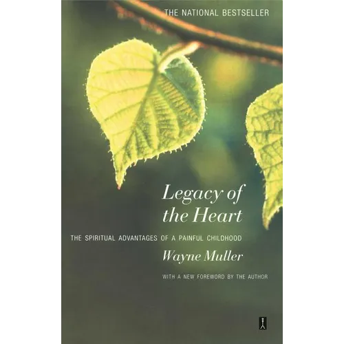 Legacy of the Heart: The Spiritual Advantage of a Painful Childhood - Paperback