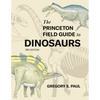 The Princeton Field Guide to Dinosaurs (Third Edition) - Hardcover