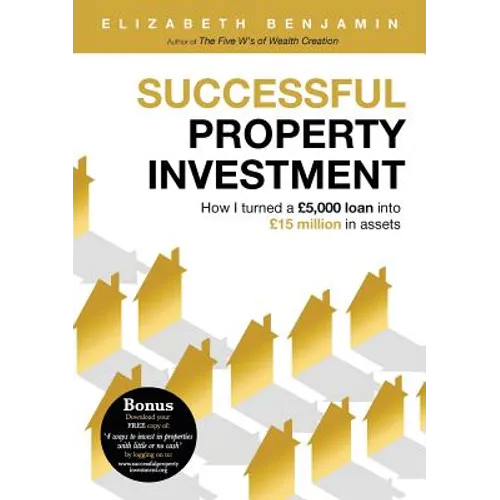 Successful Property Investment: How I turned a £5,000 loan into £15 million in assets - Paperback