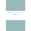 The Wages of Sin is Death - Paperback