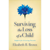 Surviving the Loss of a Child: Support for Grieving Parents - Paperback