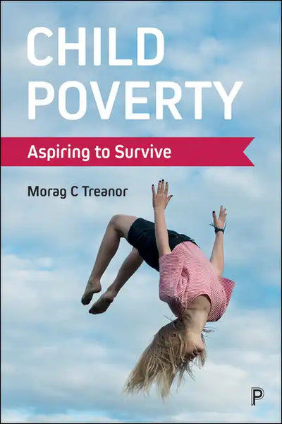 Child Poverty: Aspiring to Survive - Paperback