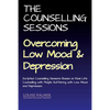 The Counselling Sessions: Overcoming Low Mood & Depression - Paperback