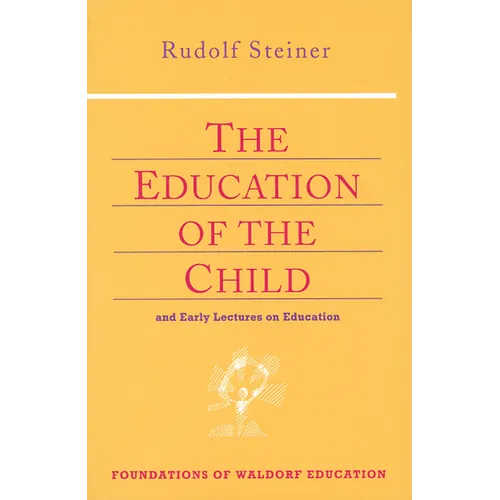 The Education of the Child: And Early Lectures on Education (Cw 293 & 66) Volume 25 - Paperback