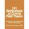 101 Applications of Crystal Field Theory: Properties of transition metal compounds - Paperback