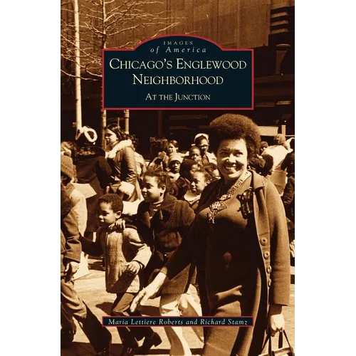 Chicago's Englewood Neighborhood: At the Junction - Hardcover