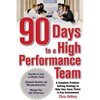 90 Days to a High-Performance Team: A Complete Problem-Solving Strategy to Help Your Team Thirve in Any Environment - Paperback