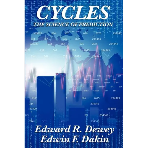 Cycles the Science of Prediction: Forecasting Markets, Nature, and Human Events Through Recurring Cycles - Paperback