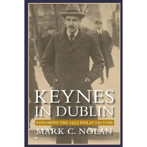 Keynes in Dublin: Exploring the 1933 Finlay Lecture - Paperback
