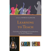 Learning to Teach: Curricular and Pedagogical Considerations for Teacher Preparation - Paperback