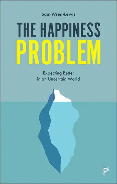 The Happiness Problem: Expecting Better in an Uncertain World - Paperback