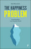 The Happiness Problem: Expecting Better in an Uncertain World - Paperback