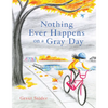 Nothing Ever Happens on a Gray Day - Hardcover