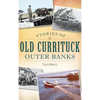 Stories of Old Currituck Outer Banks - Hardcover