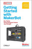 Getting Started with Makerbot: A Hands-On Introduction to Affordable 3D Printing - Paperback