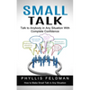 Small Talk: Talk to Anybody in Any Situation With Complete Confidence (How to Make Small Talk in Any Situation) - Paperback