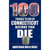 100 Things to Do in Connecticut Before You Die - Paperback