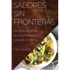 Sabores Sin Fronteras: Recetas veganas que conquistan el paladar y el alma - Paperback