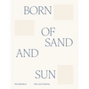 Born of Sand and Sun - Hardcover