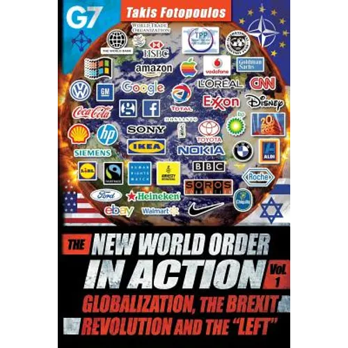 The New World Order in Action, Vol. 1: : Globalization, the Brexit Revolution and the "Left" - Paperback