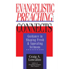 Evangelistic Preaching That Connects: Guidance in Shaping Fresh and Appealing Sermons - Paperback