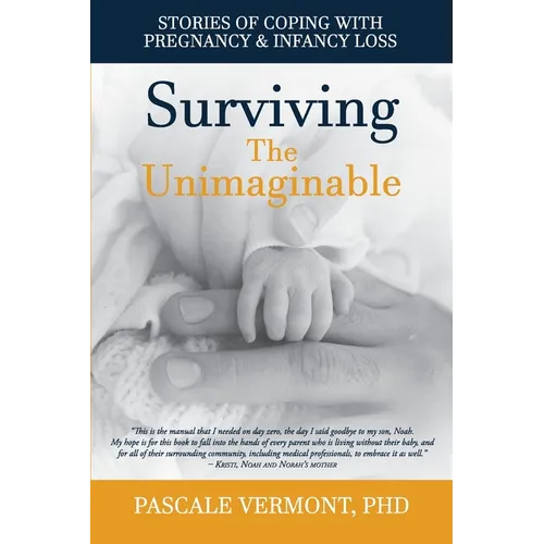 Surviving the Unimaginable: Stories of Coping with Pregnancy & Infancy Loss - Paperback