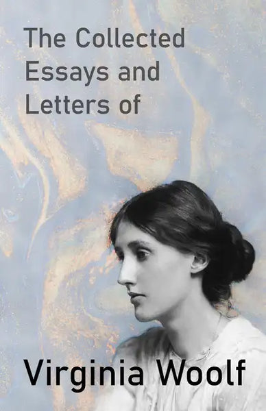 The Collected Essays and Letters of Virginia Woolf - Paperback