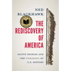The Rediscovery of America: Native Peoples and the Unmaking of U.S. History - Paperback