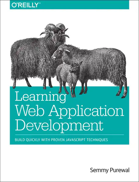 Learning Web App Development: Build Quickly with Proven JavaScript Techniques - Paperback
