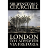 London to Ladysmith Via Pretoria by Winston S. Churchill, Biography & Autobiography, History, Military, World - Paperback